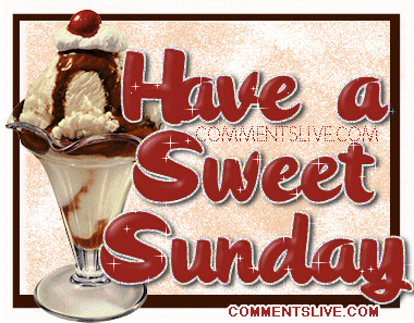 Have A Sweet Sunday